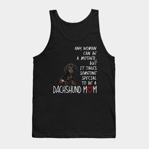 Any Woman Can Be A Mother Special To be A Dachshund Mom Tank Top by Xamgi